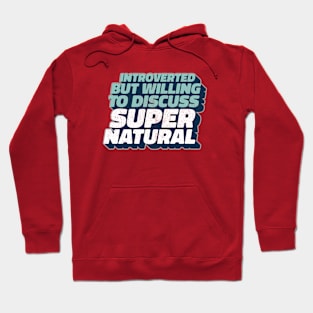 Introverted But Willing To Discuss Supernatural Hoodie